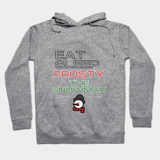 Eat, Sleep, Frosty the Snowman Hoodie